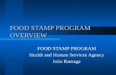 FOOD STAMP PROGRAM OVERVIEW FOOD STAMP PROGRAM Health and Human Services Agency Jolie Ramage.