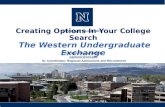 Creating Options In Your College Search The Western Undergraduate Exchange Carmen Coleman M.B.A. carmenc@unr.edu Sr. Coordinator, Regional Admissions and.