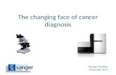 The changing face of cancer diagnosis George Vassiliou November 2011.