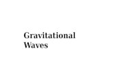 Gravitational Waves. Prediction General Relativity – 1915 Gravity is not the pulling force envisioned by Kepler or Newton Space warps around massive objects.