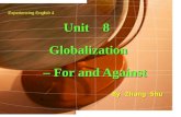 Unit 8 Globalization – For and Against By Zhang Shu Experiencing English 4.