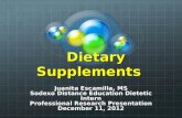 Dietary Supplements Dietary Supplements Juanita Escamilla, MS Sodexo Distance Education Dietetic Intern Professional Research Presentation December 11,