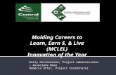Molding Careers to Learn, Earn $, & Live (MCLEL) Innovation of the Year Kelly Christensen, Project Administrator – Associate Dean Rebecca Utter, Project.
