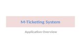 M-Ticketing System Application Overview. Design concepts for reservation system Trains Routes Schedules Prized seats for scheduled route Seats for Passenger.