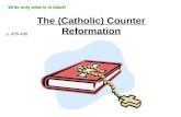 The (Catholic) Counter Reformation p. 435-436 Write only what is in black!