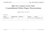 Submission doc.: IEEE 802.24-14/0035r4 November 2014 Tim Godfrey, EPRISlide 1 802.24.1 Smart Grid TAG Consolidated White Paper Presentation Date: March.