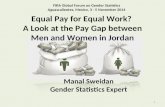 Equal Pay for Equal Work? A Look at the Pay Gap between Men and Women in Jordan 1 Fifth Global Forum on Gender Statistics Aguascalientes, Mexico, 3 - 5.