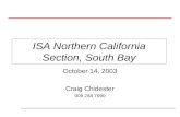 ISA Northern California Section, South Bay October 14, 2003 Craig Chidester 909 288 7990.