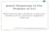 Jewish Responses to the Problem of Evil Images from  What does the Story of Job tell us about the existence.