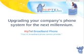 Upgrading your company’s phone system for the next millennium. HipTel Broadband Phone “Your #1 broadband phone service provider.”