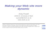 Making your Web site more dynamic Andy Powell UKOLN, University of Bath a.powell@ukoln.ac.uk  UKOLN is funded by Resource: The Council for.