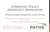 STRATEGIC POLICY ADVOCACY WORKSHOP APPALACHIAN DIABETES COALITIONS PRESENTED BY THE HARVARD FOOD LAW AND POLICY CLINIC JULY 9 TH, 2014 GRUNDY & MCMINN.