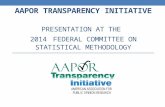 AAPOR TRANSPARENCY INITIATIVE PRESENTATION AT THE 2014 FEDERAL COMMITTEE ON STATISTICAL METHODOLOGY.