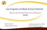 Los Angeles Unified School District Owner Controlled Insurance Program (OCIP) Aristeo Aguilera, CRIS OCIP Risk Manager Boot Camp September 2014.