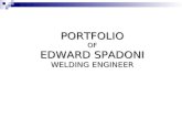 PORTFOLIOOF EDWARD SPADONI WELDING ENGINEER. CONTENTS KEY PROJECTS & ACCOMPLISHMENTS WORK HISTORY QUALIFICATIONS & EDUCATION PERSONAL INFORMATION.