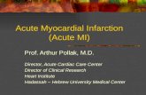 Acute Myocardial Infarction (Acute MI) Prof. Arthur Pollak, M.D. Director, Acute Cardiac Care Center Director of Clinical Research Heart Institute Hadassah.