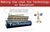 Making the cAsE for Technology in Education EDLE 5055, Mizell Campbell, Fall 2012.