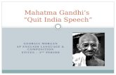 GEORGIA MORGAN AP ENGLSIH LANGUAGE & COMPOSITION STITES – 3 RD PERIOD Mahatma Gandhi’s “Quit India Speech”