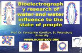 Dr. Korotkov, 2008 Bioelectrography research of water and water influence to the state of people Prof. Dr. Konstantin Korotkov, St. Petersburg University.