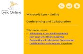 This course covers: Scheduling a Lync Online Meeting Join Your Lync Online Meeting Conducting a Professional Presentation Collaboration with Anyone Anywhere.