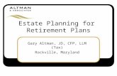 Estate Planning for Retirement Plans Gary Altman, JD, CFP, LLM (Tax) Rockville, Maryland.