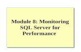 Module 8: Monitoring SQL Server for Performance. Overview Why to Monitor SQL Server Performance Monitoring and Tuning Tools for Monitoring SQL Server.