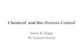 Chemical and Bio-Process Control James B. Riggs M. Nazmul Karim.