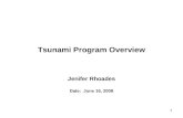 1 Tsunami Program Overview Jenifer Rhoades Date: June 16, 2008.