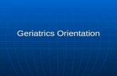 Geriatrics Orientation. GERIATRICS The Panacea? Geriatricians are the happiest of all physician groups surveyed Physician Career Satisfaction Across Specialties,
