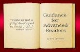 Guidance for Advanced Readers by Sara Kaluzynski “Taste is not a fully developed or innate gift.” --Barbara Baskin.