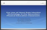 The Use of Heart Rate Monitor Technology in the Secondary Physical Education Classroom Dr. David Chorney University of Alberta Dr. Thelma Gunn University.