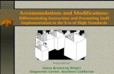 Accommodations and Modifications: Differentiating Instruction and Promoting Staff Implementation in the Era of High Standards Presented by: Diana Browning.