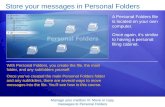 Manage your mailbox III: Move or copy messages to Personal Folders Store your messages in Personal Folders A Personal Folders file is located on your own.
