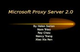 Microsoft Proxy Server 2.0 By Helen Sarian Nam Trieu Roy Chau Nancy Trang Xiao Xia Ren.