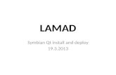 LAMAD Symbian Qt install and deploy 19.3.2013. Installing Qt SDK and deploying Qt applications.