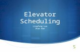Elevator Scheduling Lingfeng Luo Zhao Han. Elevator Scheduling Problem  Elevator as a control System  Behavior depends on programmed algorithms