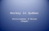 Hockey in Québec Christopher O’Brien (Pépé). Information about Quebec Quebec is the largest province in Canada by land area, and second largest by population.