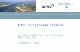 CHPS Calibration Features Ben Balk (AMEC) and Matthijs Lemans (Deltares USA) December 3, 2013.