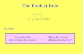 The Product Rule In words: “Keep the first, differentiate the second” + “Keep the second, differentiate the first”