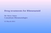 Drug treatments for Rheumatoid Dr Steve Jones Consultant Rheumatologist 15 March 2012.