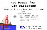 New Drugs for Old Disorders Psychiatric Disorders, Addiction and Meds 12 October 2010 Peter Banys, MD, MSc Director, Substance Abuse Programs, VA Medical.