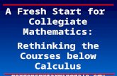 A Fresh Start for Collegiate Mathematics: Rethinking the Courses below Calculus gordonsp@farmingdale.edu fgordon@nyit.edu BauldryWC@appstate.edu.