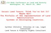 World Bank Conference on Land and Poverty Washington, DC, March 25, 2015 Secure Land Tenure: Think You’ve Got It? Maybe Not! The Pitfalls of the Implementation.