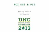 PCI DSS & PII Emily Coble UNC Chapel Hill. Session Etiquette Please turn off all cell phones. Please keep side conversations to a minimum. If you must.