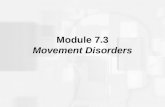 Module 7.3 Movement Disorders. Parkinson’s Disease A neurological disorder characterized by muscle tremors, rigidity, slow movements and difficulty initiating.