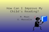 How Can I Improve My Child’s Reading? M. Maan E. Marcelle.