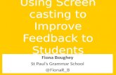 Using Screen casting to Improve Feedback to Students Fiona Boughey St Paul’s Grammar School @FionaR_B.