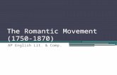 The Romantic Movement (1750- 1870) AP English Lit. & Comp.