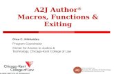 A2J Author ® Macros, Functions & Exiting Dina C. Nikitaides Program Coordinator Center for Access to Justice & Technology, Chicago-Kent College of Law.