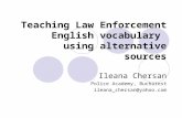 Teaching Law Enforcement English vocabulary using alternative sources Ileana Chersan Police Academy, Bucharest ileana_chersan@yahoo.com.